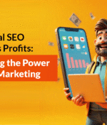 How Local SEO Increases Profits: Unlocking the Power of Local Marketing