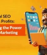 How Local SEO Increases Profits: Unlocking the Power of Local Marketing